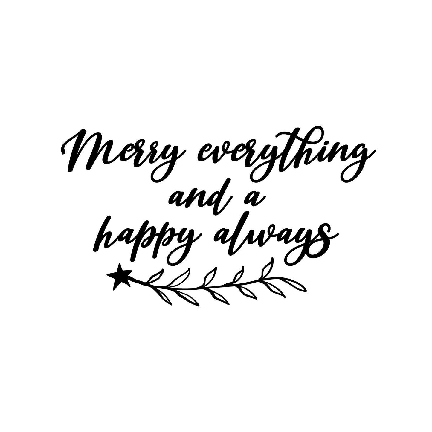 Vinyl Wall Art Decal - Merry Everything and A Happy Always - 18.5" x 16.5" - Lovely Funny Christmas Season Quote Sticker for Home Living Room Doors Windows Office Coffee Shop Holiday Decor