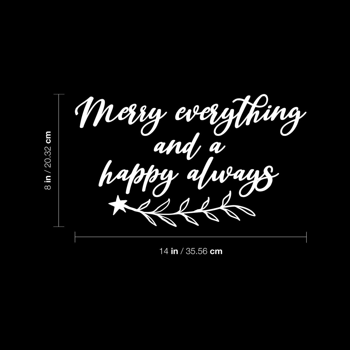 Vinyl Wall Art Decal - Merry Everything and A Happy Always - 18.5" x 16.5" - Lovely Funny Christmas Season Quote Sticker for Home Living Room Doors Windows Office Coffee Shop Holiday Decor