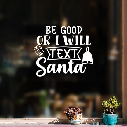 Vinyl Wall Art Decal - Be Good Or I Will Text Santa - 17" x 20" - Lovely Inspiring Fun Christmas Season Quote Sticker for Home Family Living Room Playroom Playground Holiday Decor