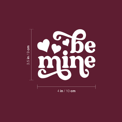 Vinyl Wall Art Decal - Be Mine - 3.5" x 4" - Trendy Quote Heart Design Sticker for Bedroom Mirror Notebooks Laptops Mugs Thermos Cars Bumper Valentine's Day Decor